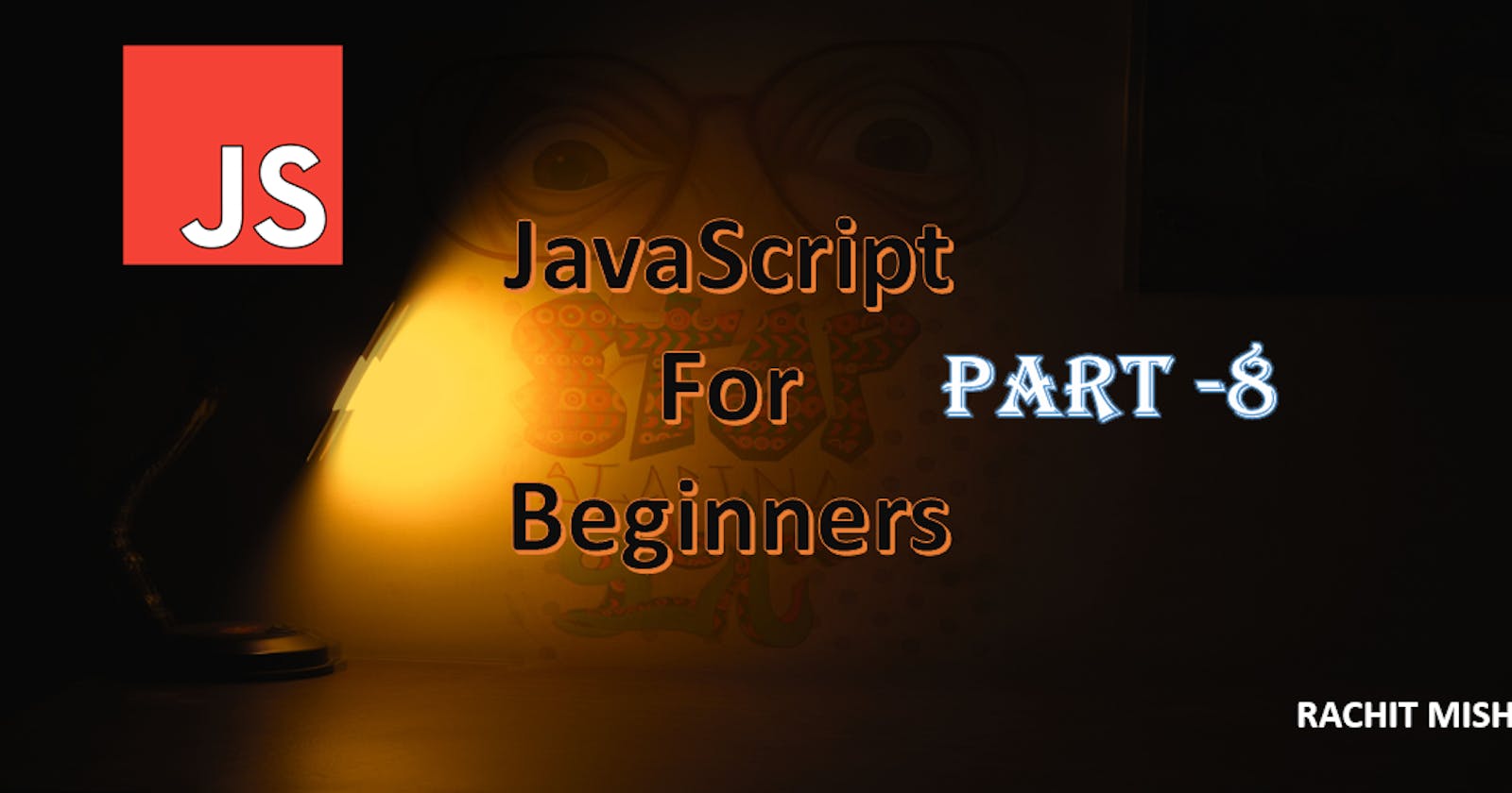 Blog 8: From Beginner to Pro in JavaScript! 🚀🔥
