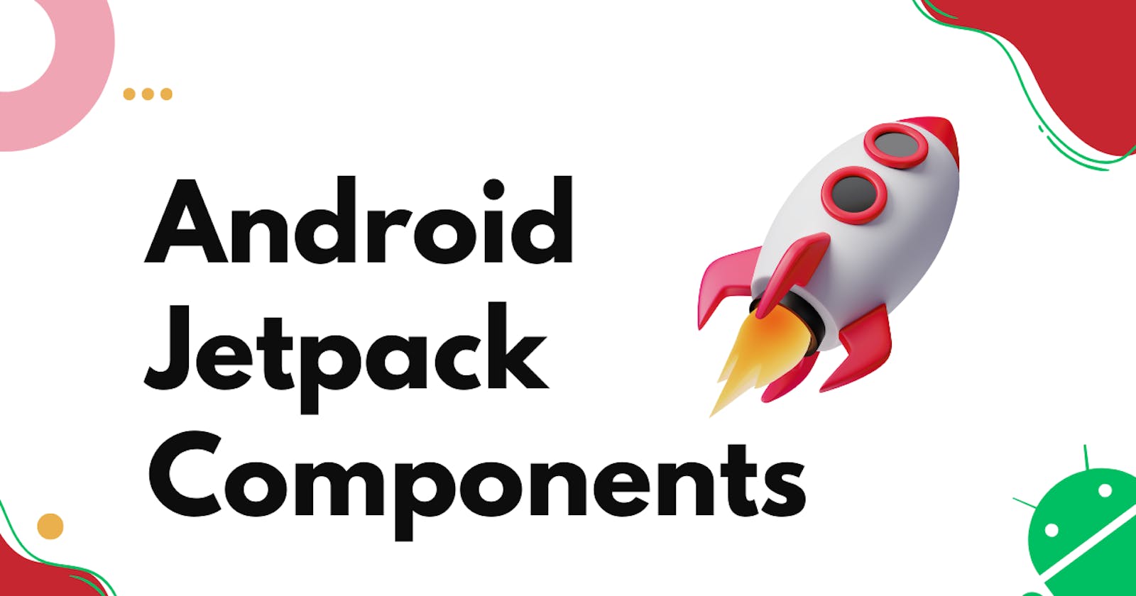 Android Jetpack Components: Explore the Jetpack libraries provided by Google