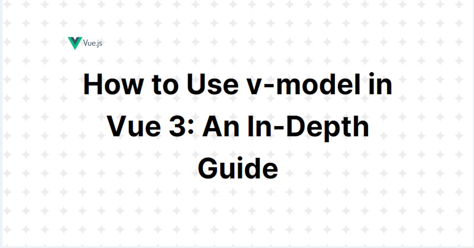 How to Use v-model in Vue 3: An In-Depth Guide