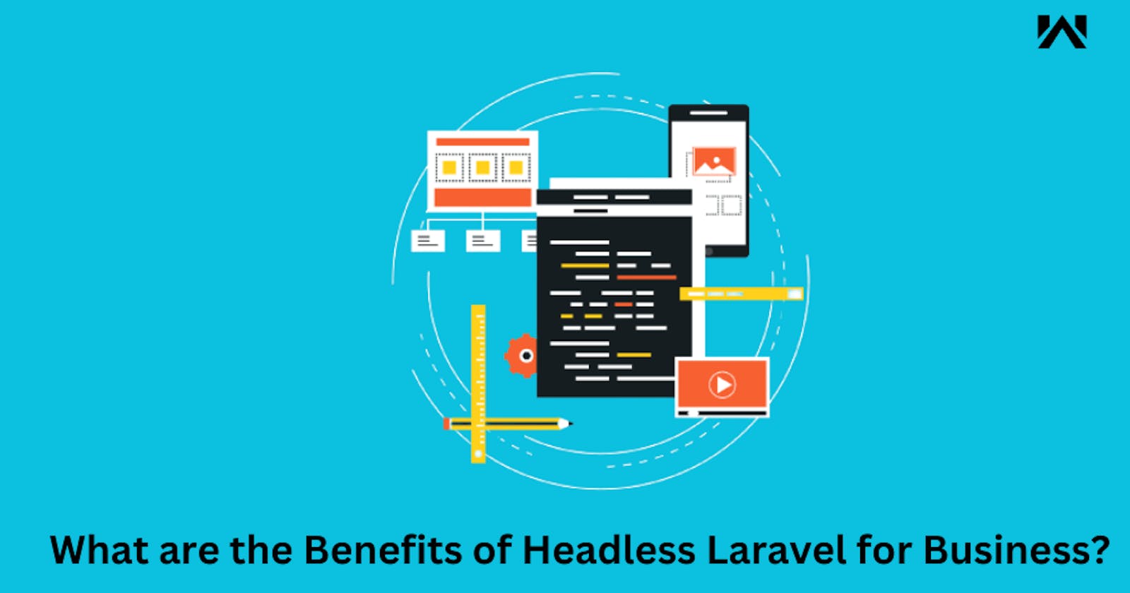 What are the Benefits of Headless Laravel for Business?