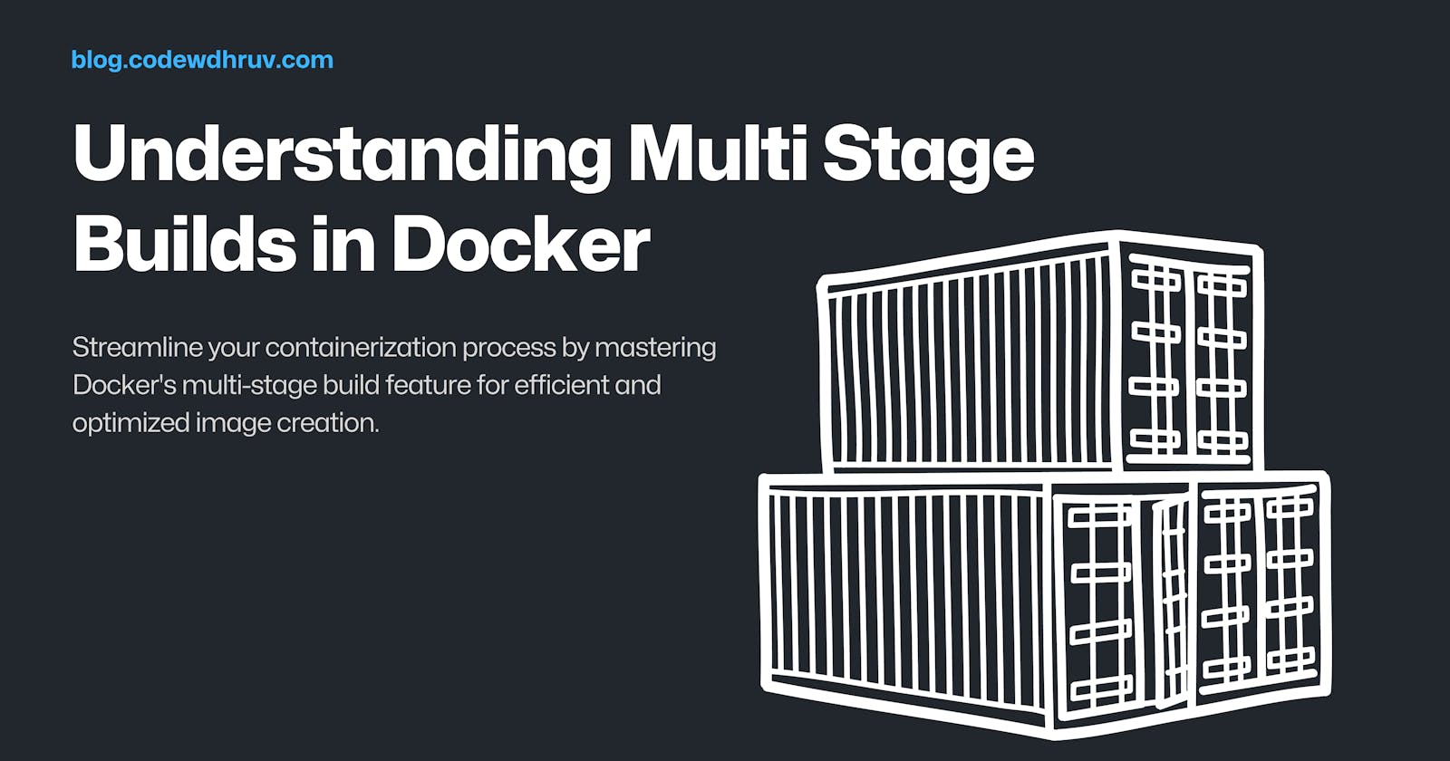Understanding Multi Stage Builds in Docker