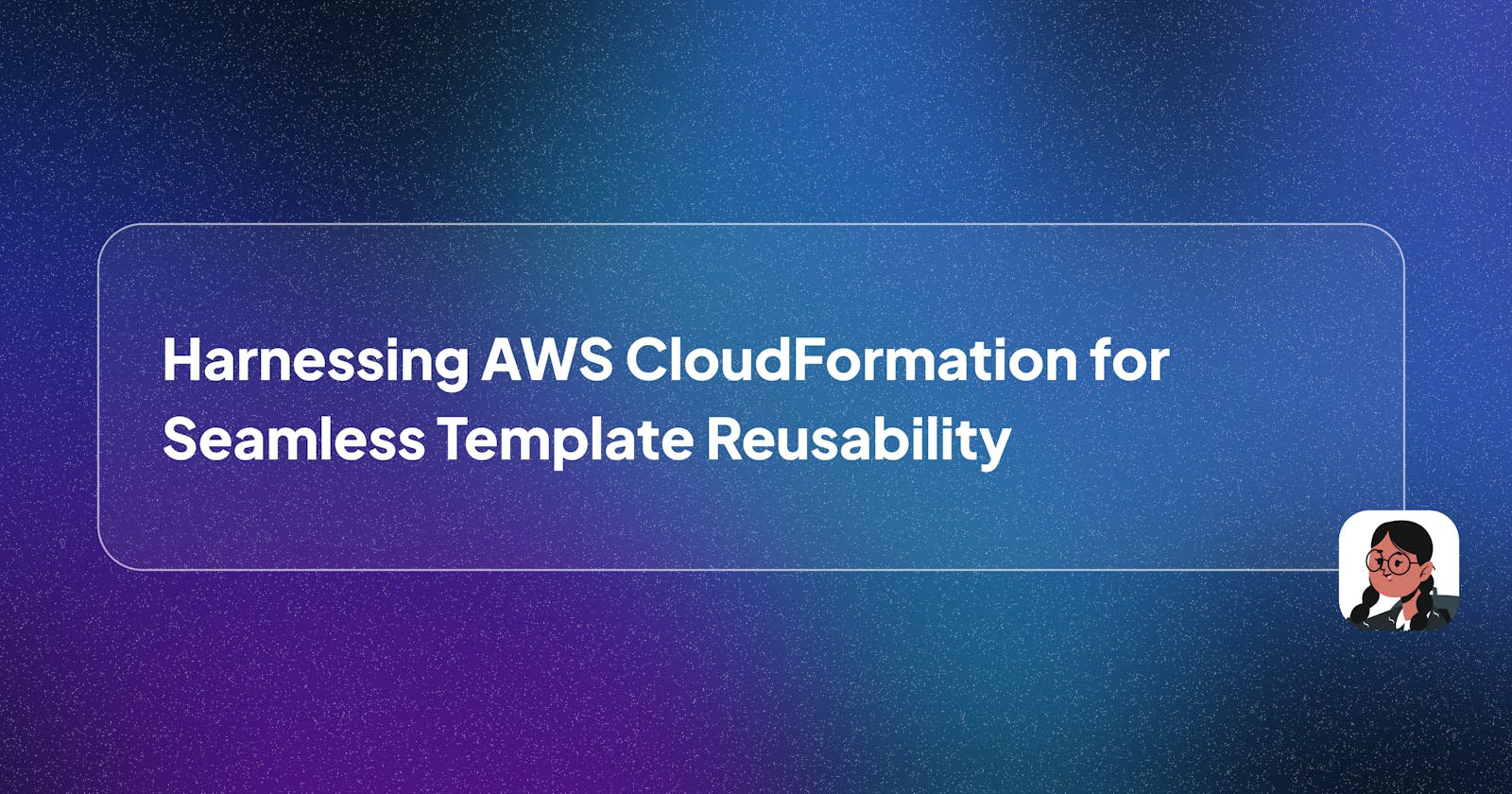 How AWS CloudFormation Boosts Your Productivity with Reusable Templates