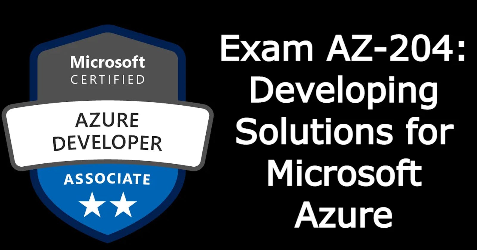 AZ-204 Exam Roadmap: Navigating Your Path to Azure Developer