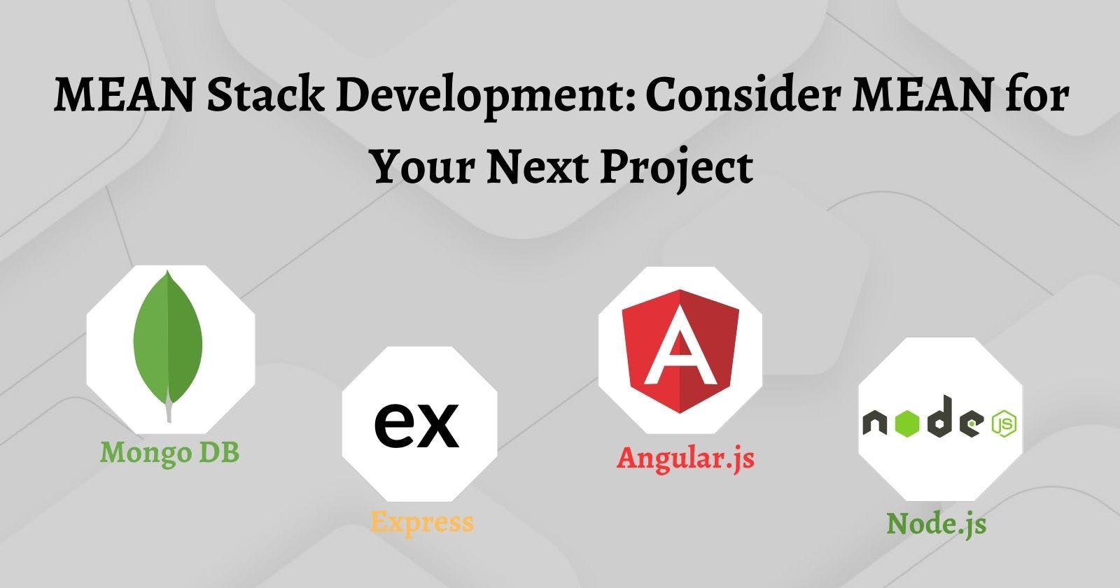 MEAN Stack Development: Consider MEAN for Your Next Project