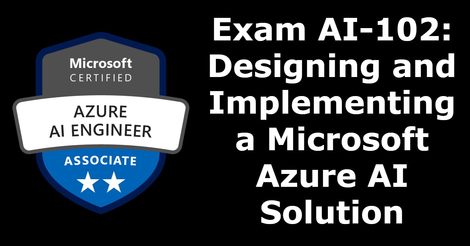 Study Guide and resources for Microsoft AI-102 Certification Exam (Azure AI)