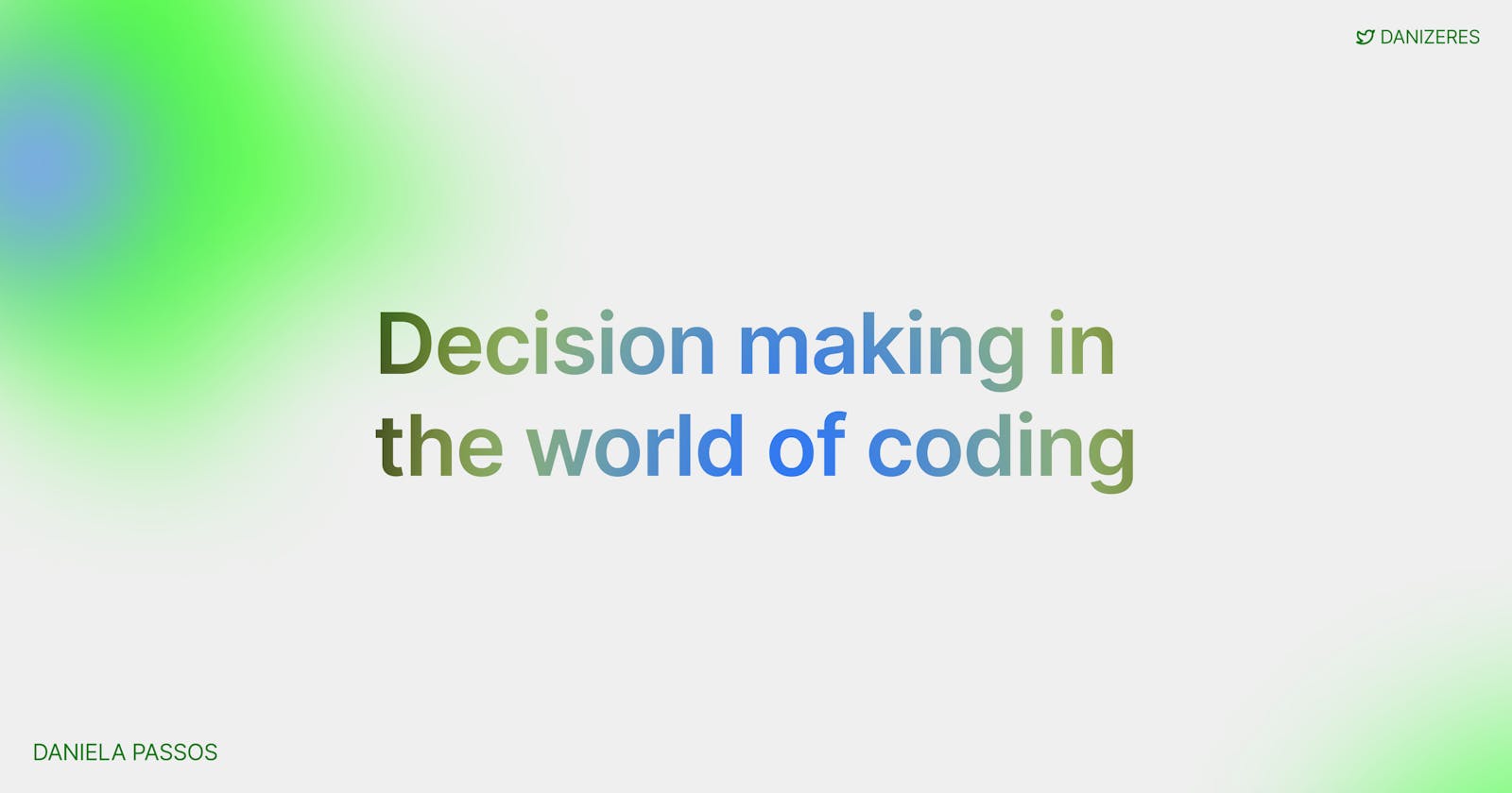 Decision making in the world of coding