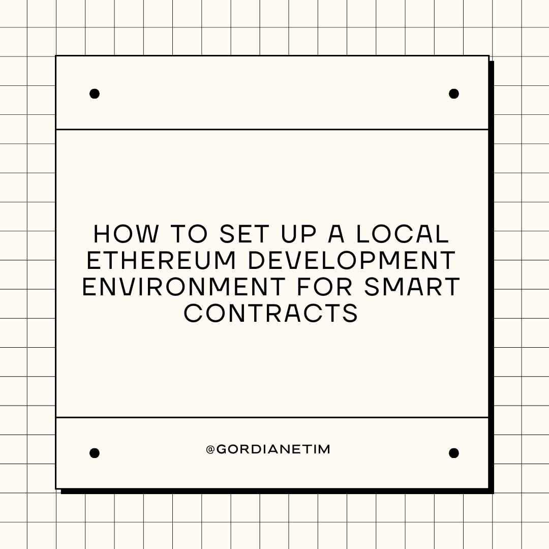 How to Set Up a Local Ethereum Development Environment for Smart Contracts