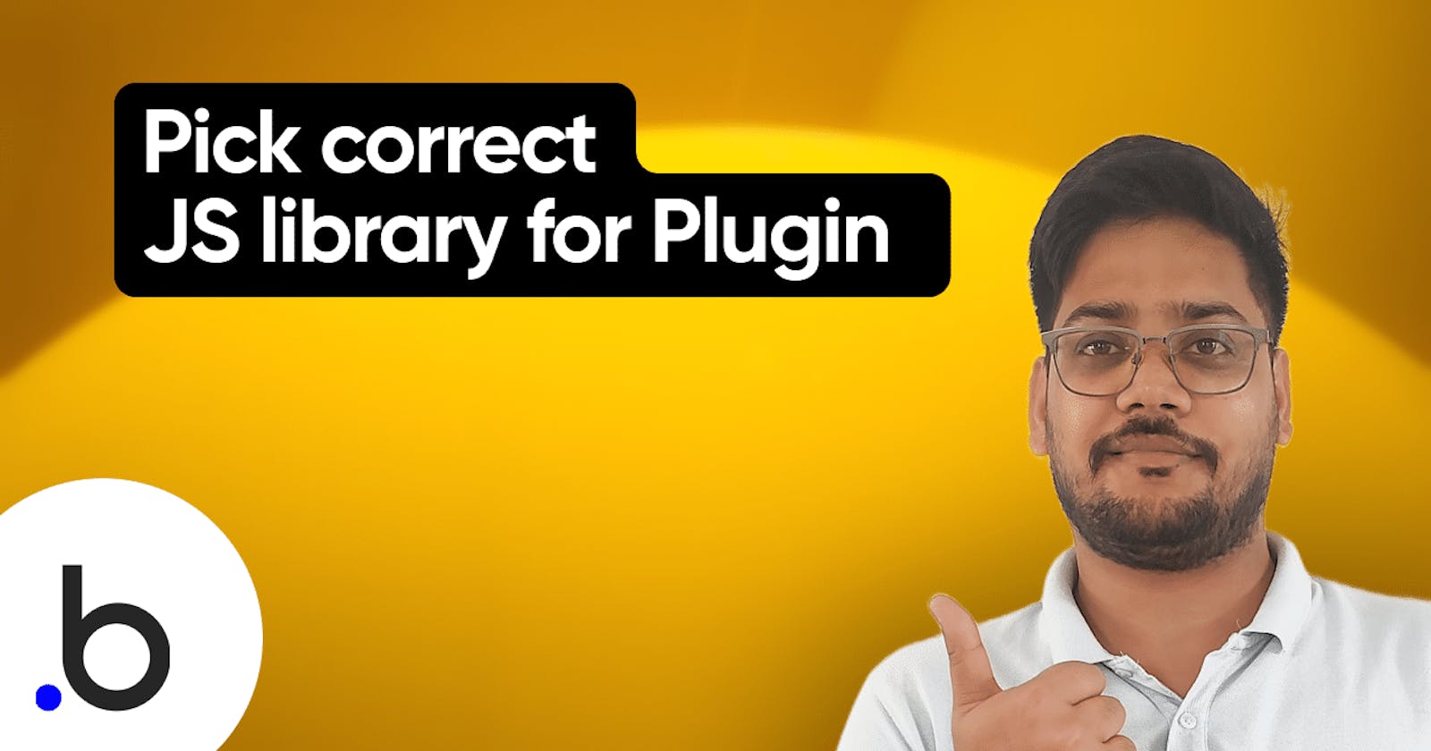 How to pick correct JS library for Building Bubble plugin?