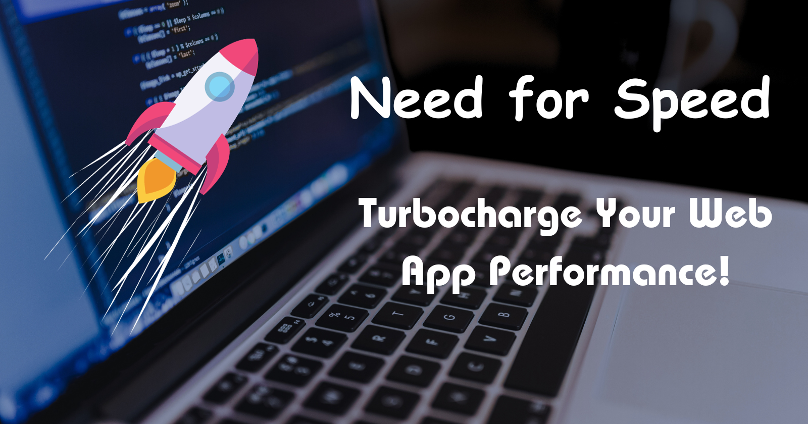 Need for Speed: Turbocharge Your Web App Performance!