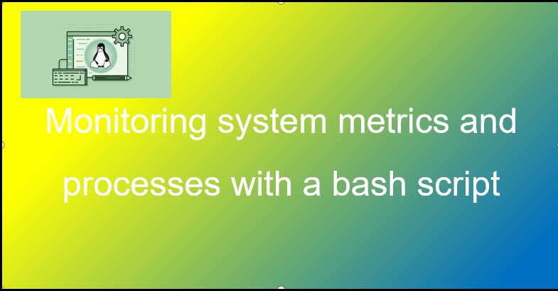 Day-04 : Monitoring system metrics and processes with a bash script / TWS Bash Blaze Challenge