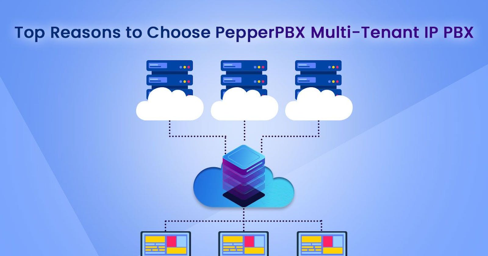 Top Reasons to Choose PepperPBX Multi-Tenant IP PBX