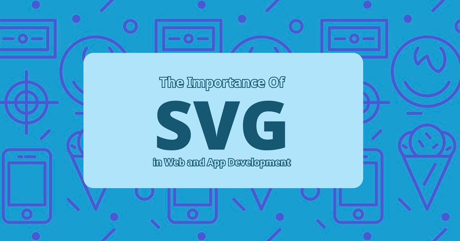 The Significance of SVG Images in Web and App Development