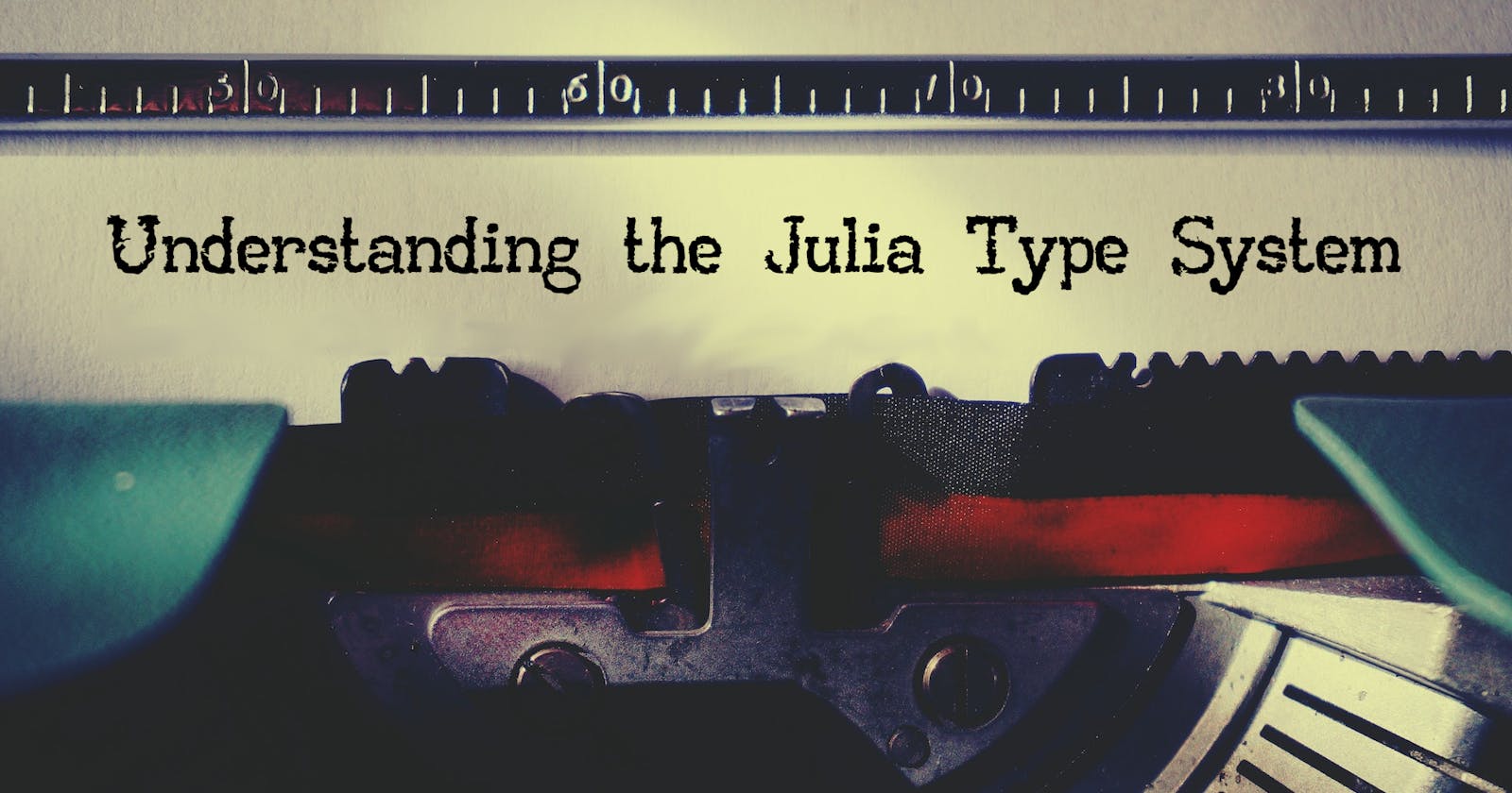 Understanding the Julia Type System