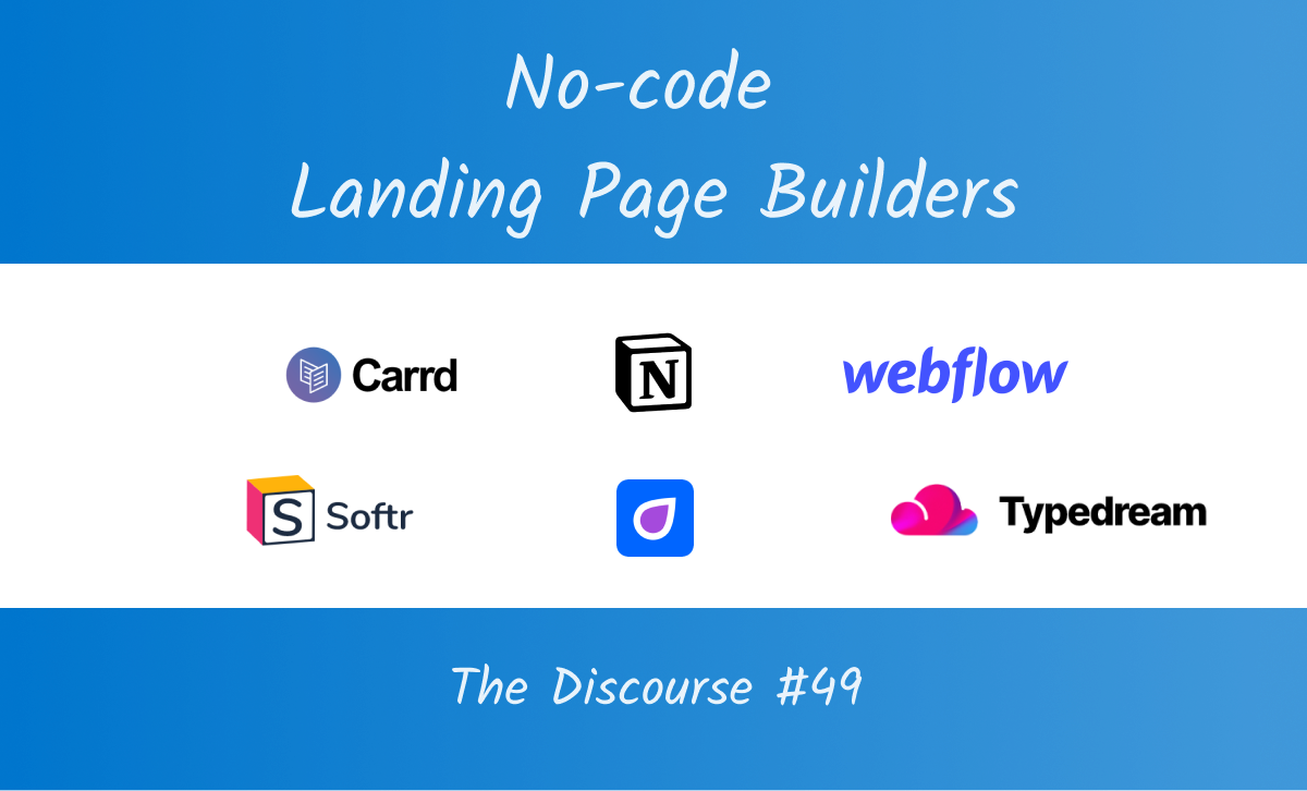 Graphic titled "No-code Landing Page Builders" featuring logos of Carrd, Notion, Webflow, Softr, Universe, and Typedream on a blue background, with text "The Discourse #49" at the bottom.