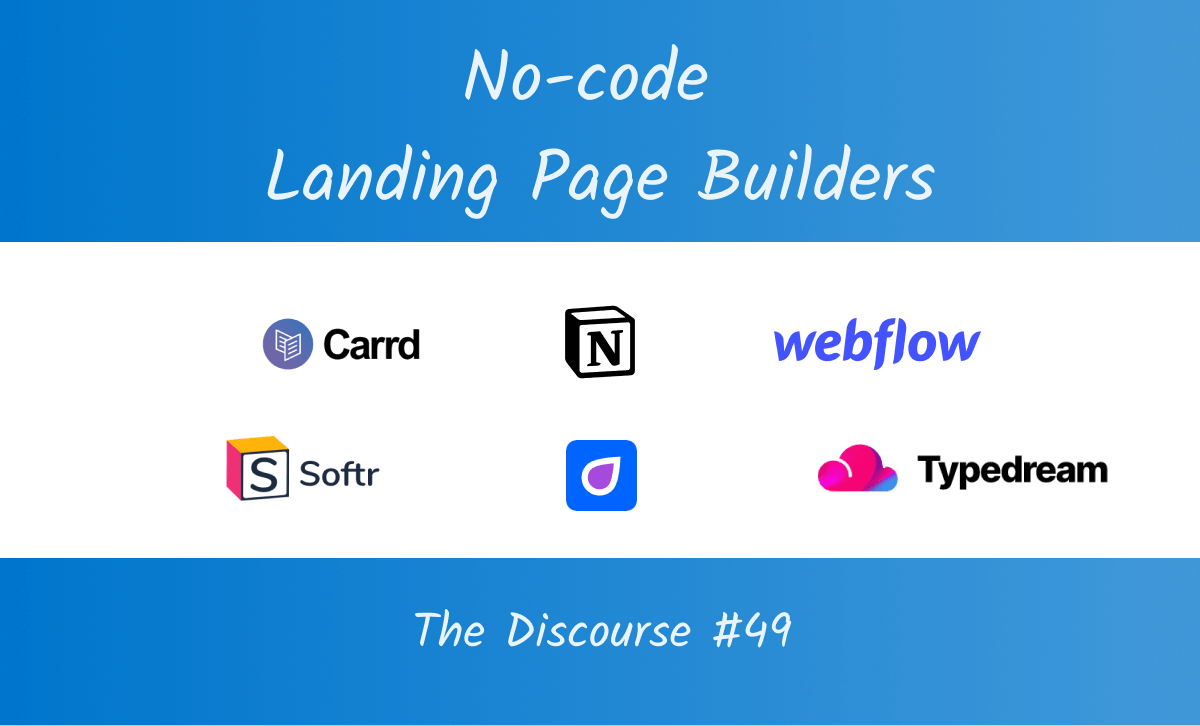 Graphic titled "No-code Landing Page Builders" featuring logos of Carrd, Notion, Webflow, Softr, Universe, and Typedream on a blue background, with text "The Discourse #49" at the bottom.