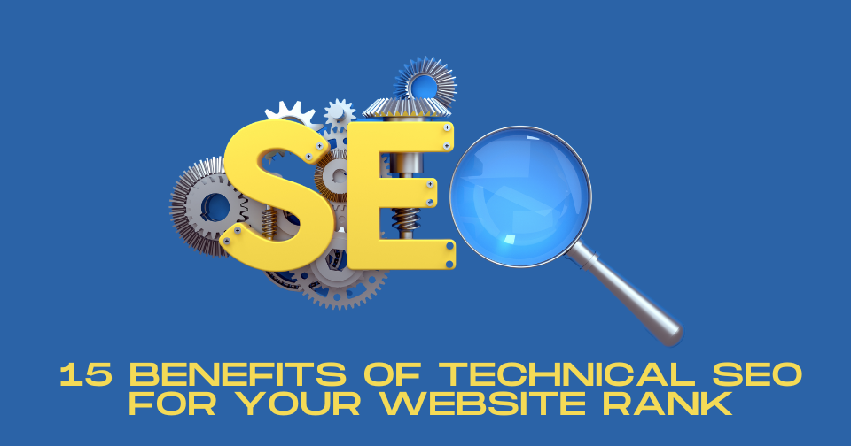 15 Benefits of Technical SEO for Your Website Rank in 2026