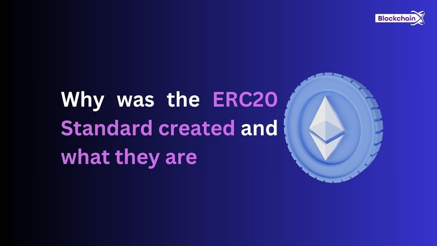 Why was the ERC20 Standard created and what they are?