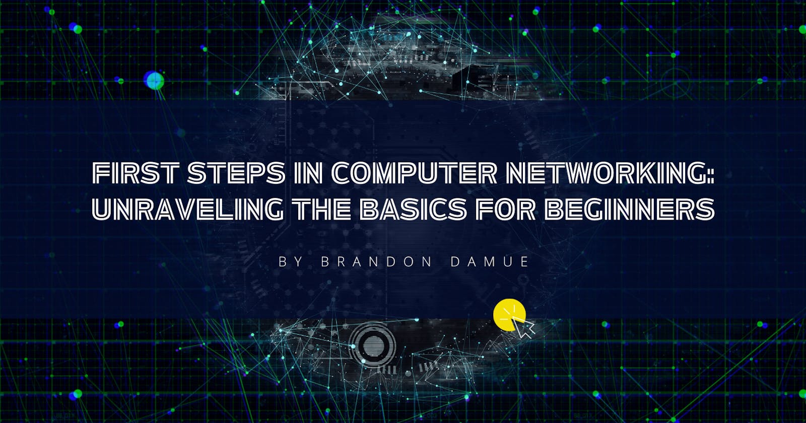 First Steps in Computer Networking: Unraveling the Basics for Beginners