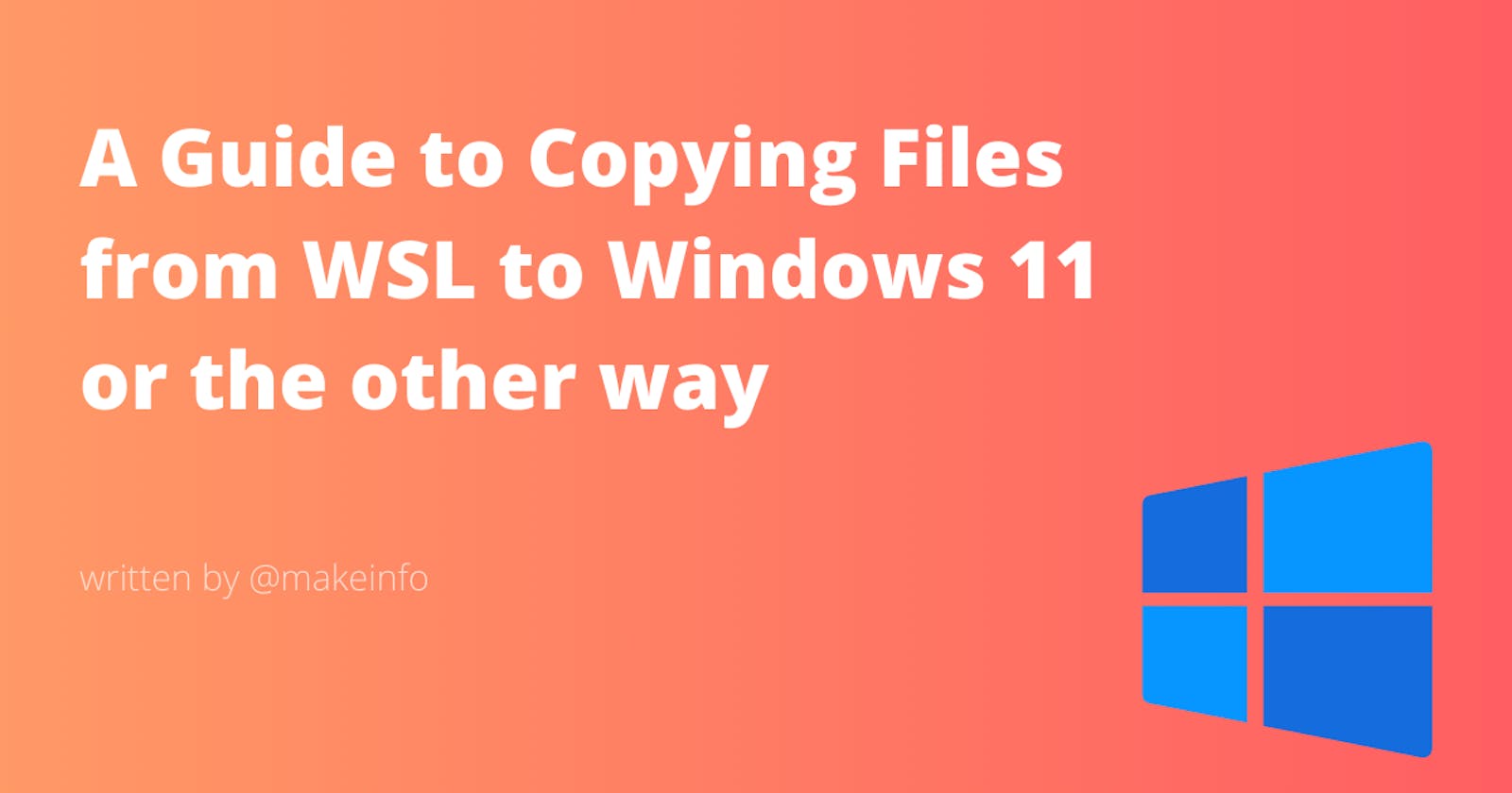 A Guide to Copying Files from WSL to Windows 11 or the other way