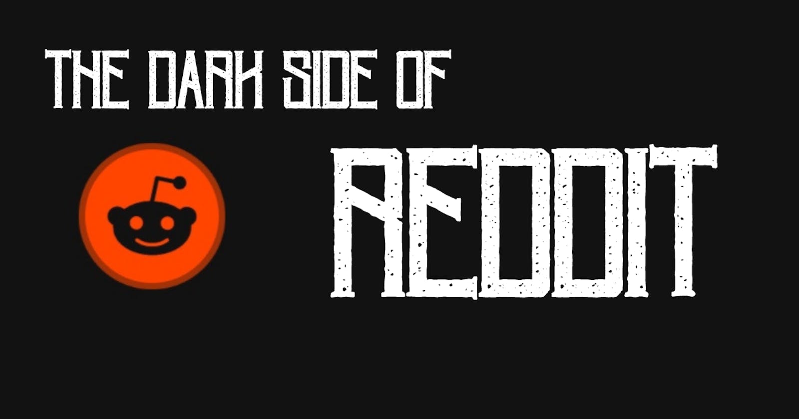 The Dark Side of REDDIT!