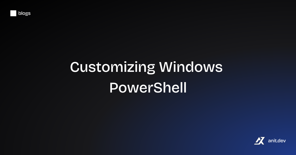 Elevate Your Windows PowerShell: My Personal Customization Guide