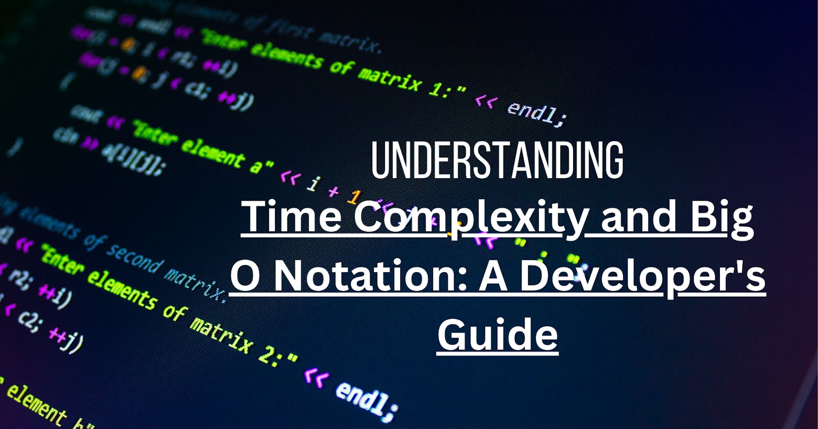 Understanding Time Complexity and Big O Notation: A Developer's Guide