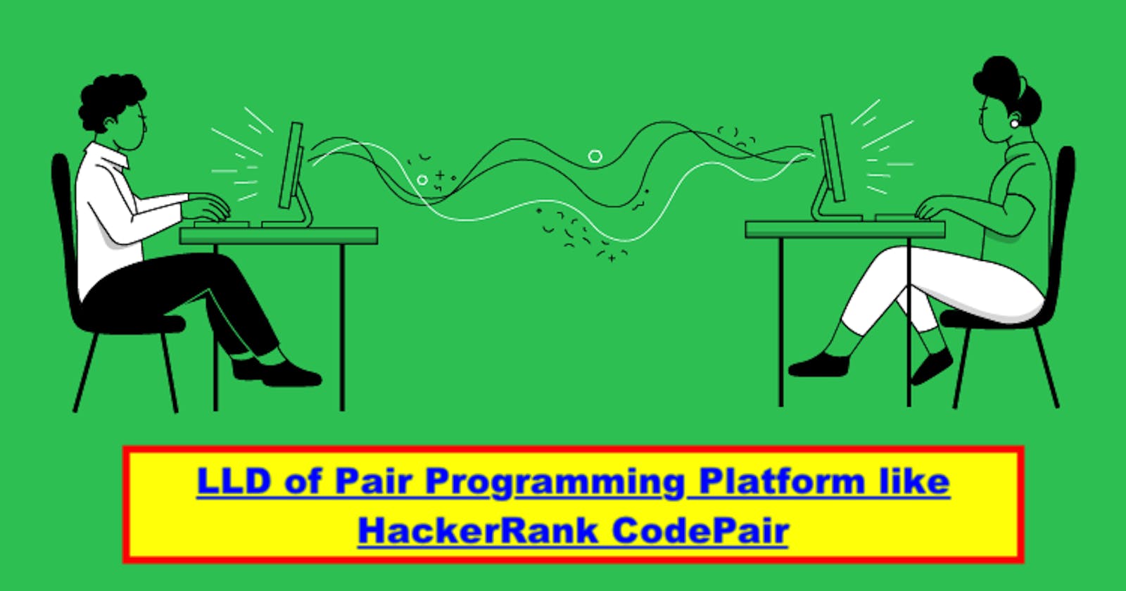 Design (LLD) Pair Programming Platform like HackerRank CodePair - Machine Coding
