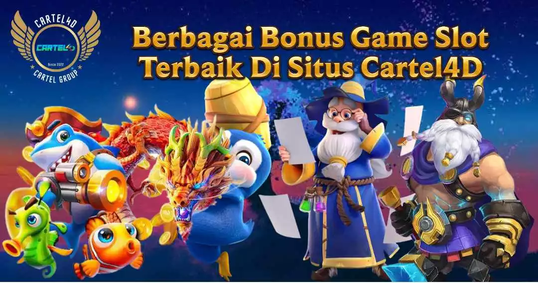 Berbagai Bonus Game Slot Terbaik Di Situs Cartel4D