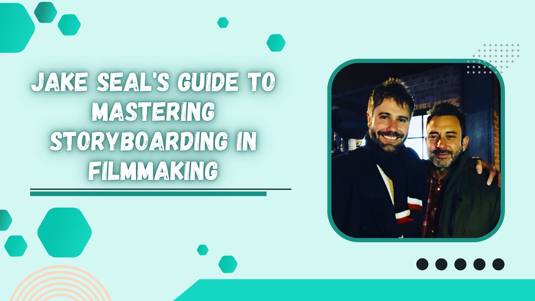 Jake Seal's Guide to Mastering Storyboarding in Filmmaking