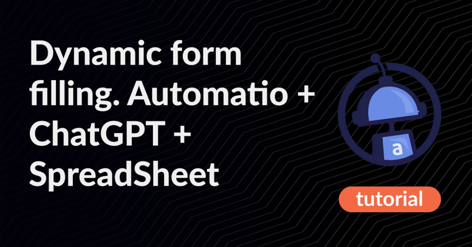 Automate Form Submission: ChatGPT-Powered Bot with Google Sheet Integration via Automatio 🤖