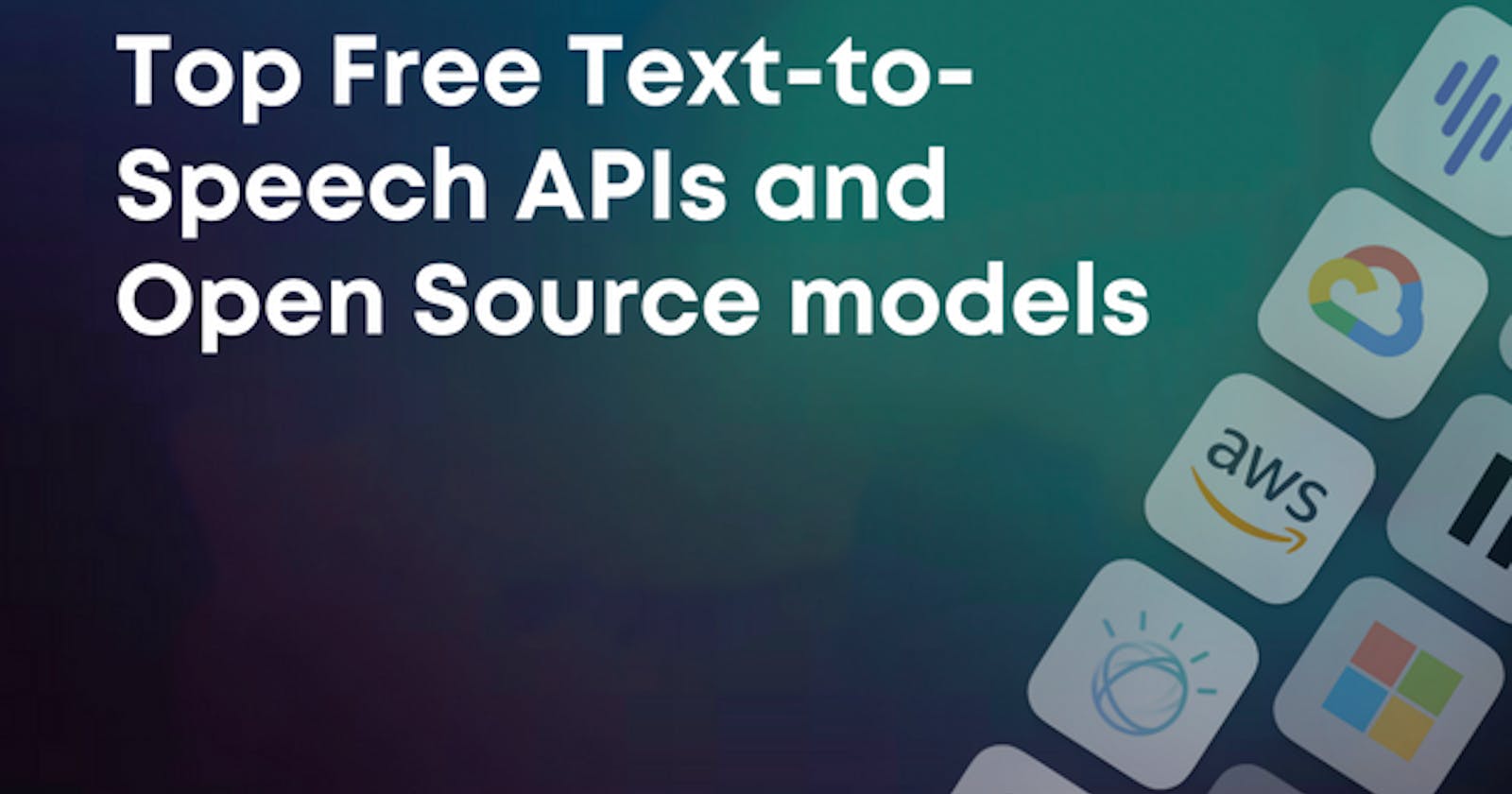 Top Free Text-to-Speech tools, APIs, and Open Source models