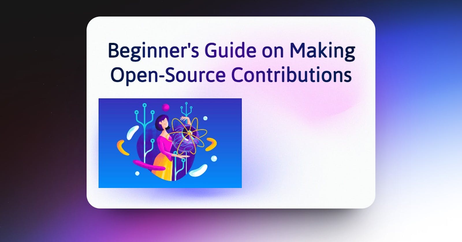A Beginner's Guide for Open-Source Contributions