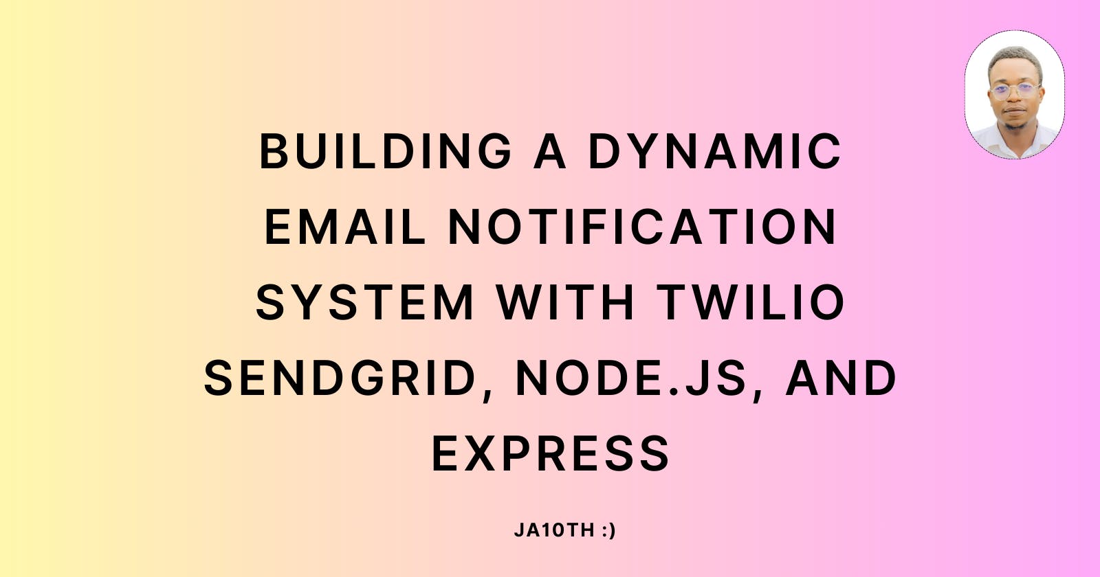 Building a Dynamic Email Notification System with Twilio SendGrid, Node.js, and Express