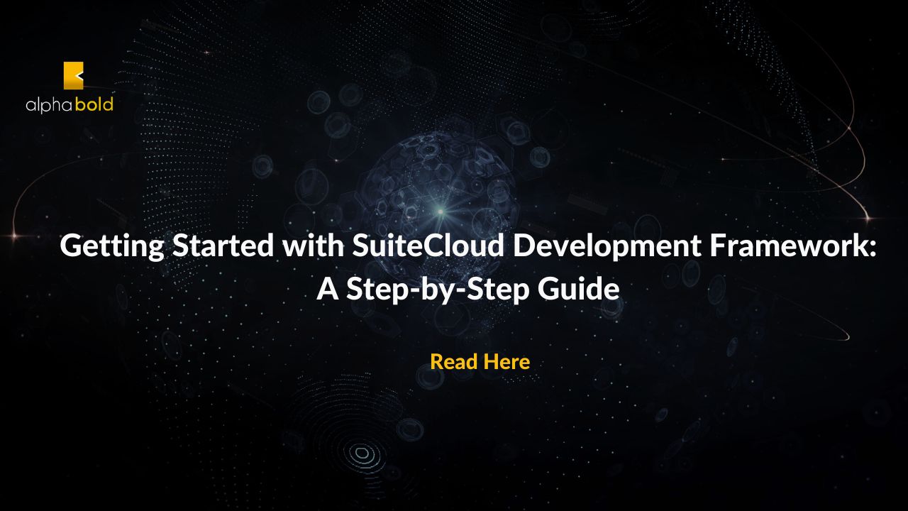 Getting Started with SuiteCloud Development Framework: A Step-by-Step Guide