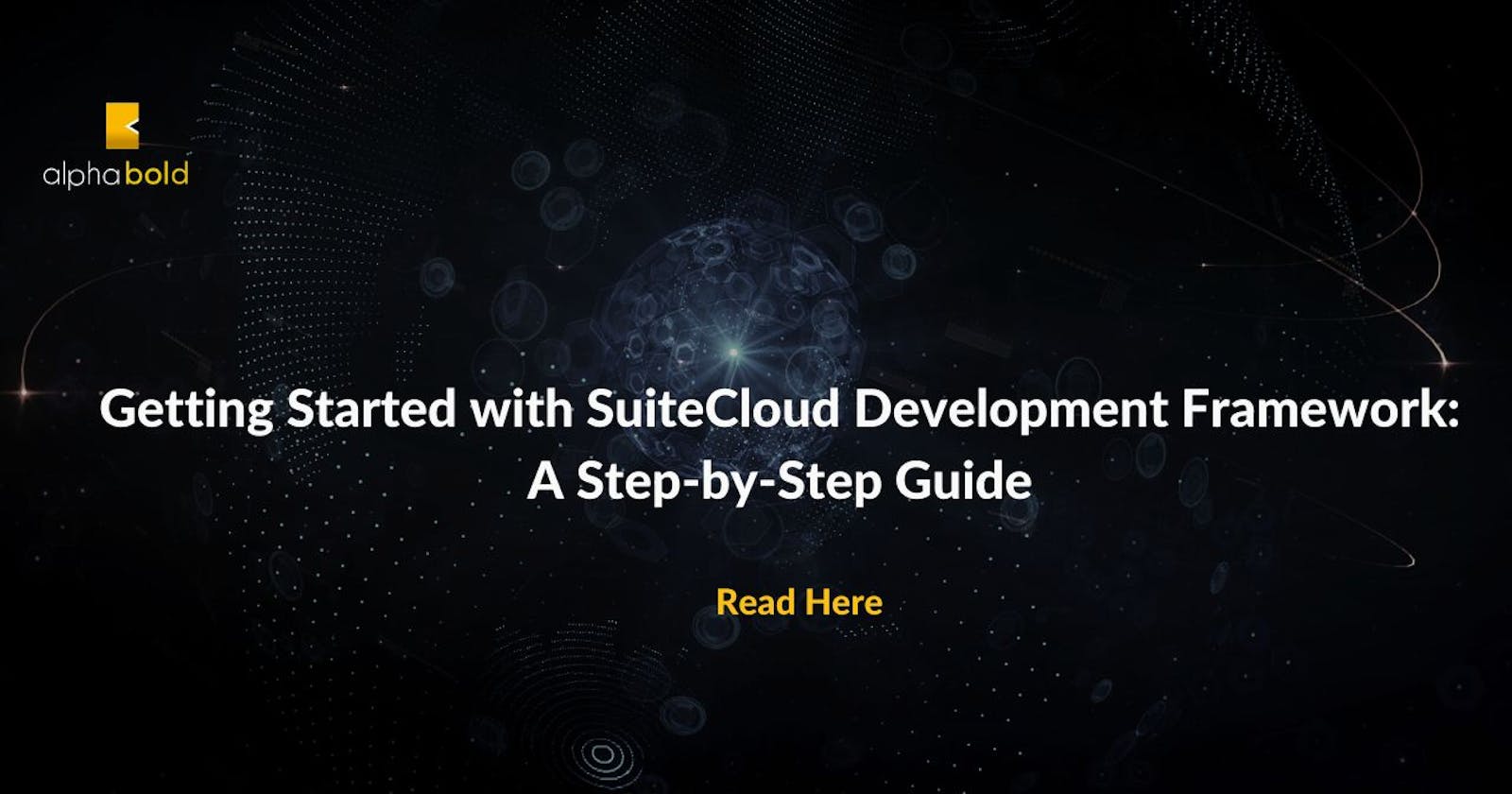 Getting Started with SuiteCloud Development Framework: A Step-by-Step Guide