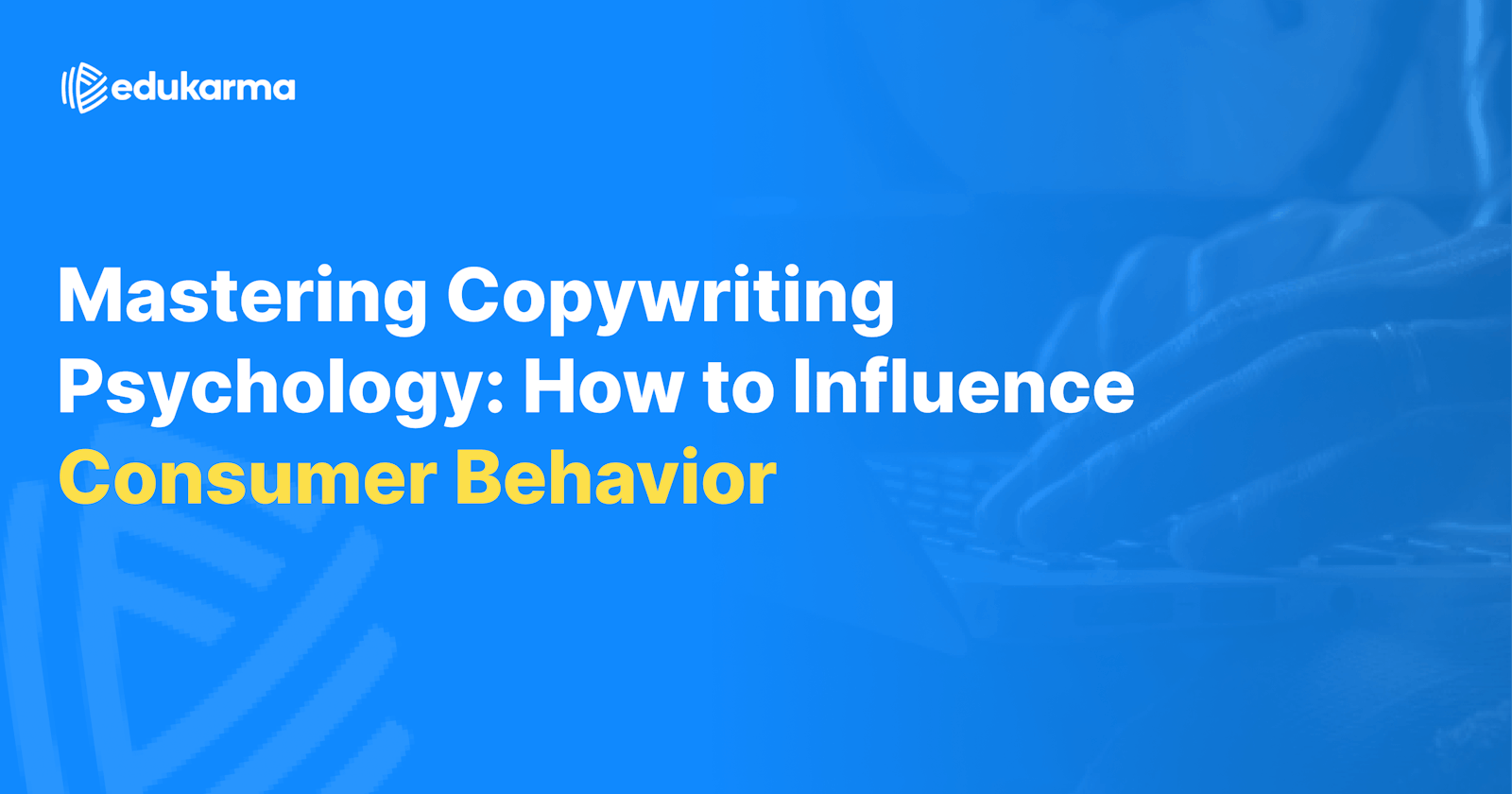 Mastering Copywriting Psychology: How to Influence Consumer Behavior