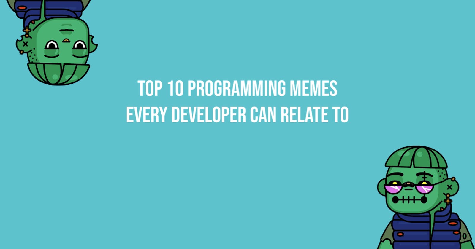 Top 10 Programming Memes Every Developer Can Relate To