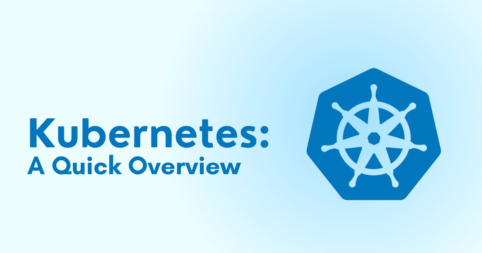 Kubernetes: A Quick Overview
