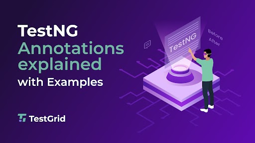 TestNG Annotations - Benefits, Hierarchy & Use cases