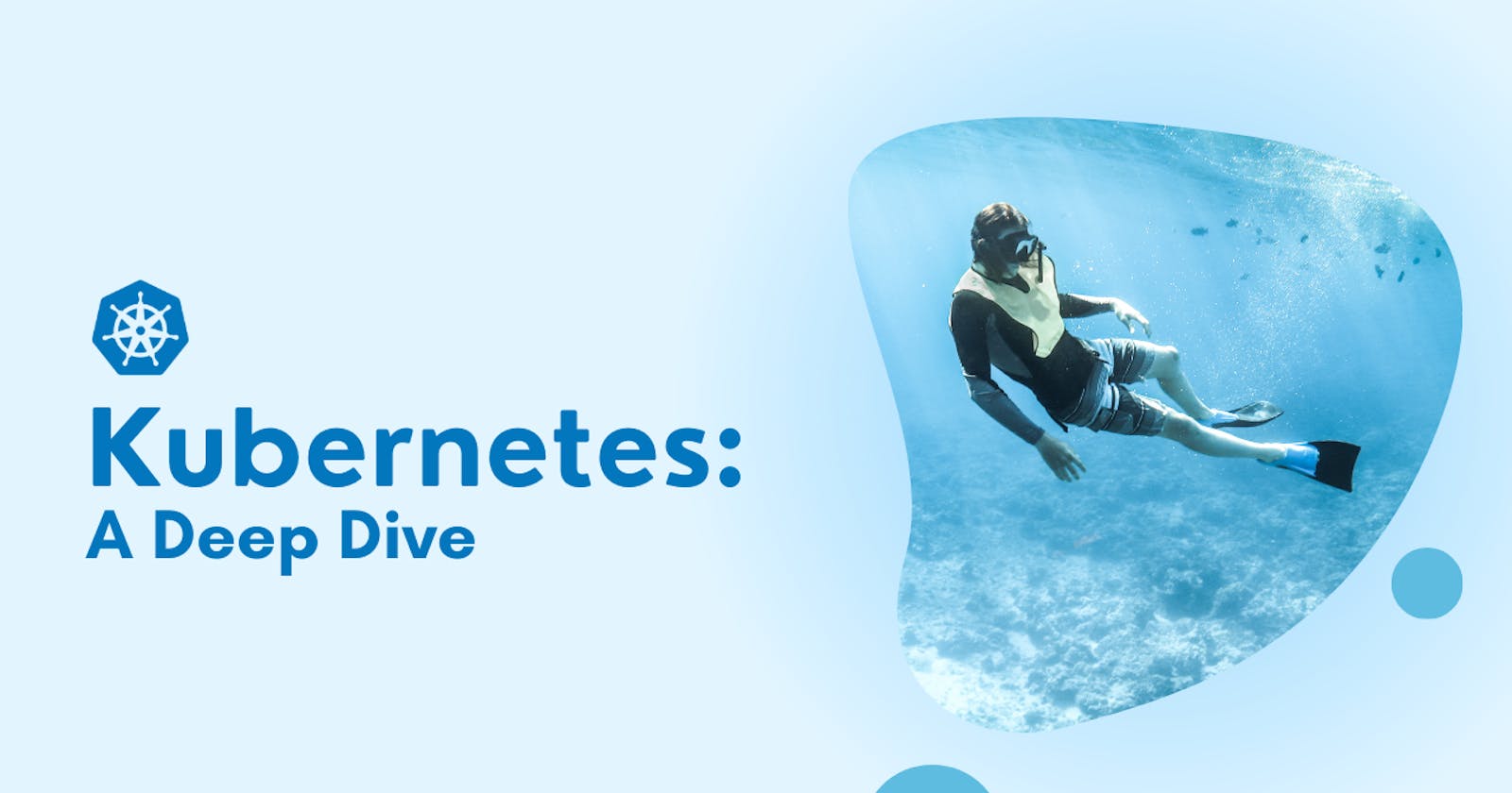 Kubernetes: A Deep Dive