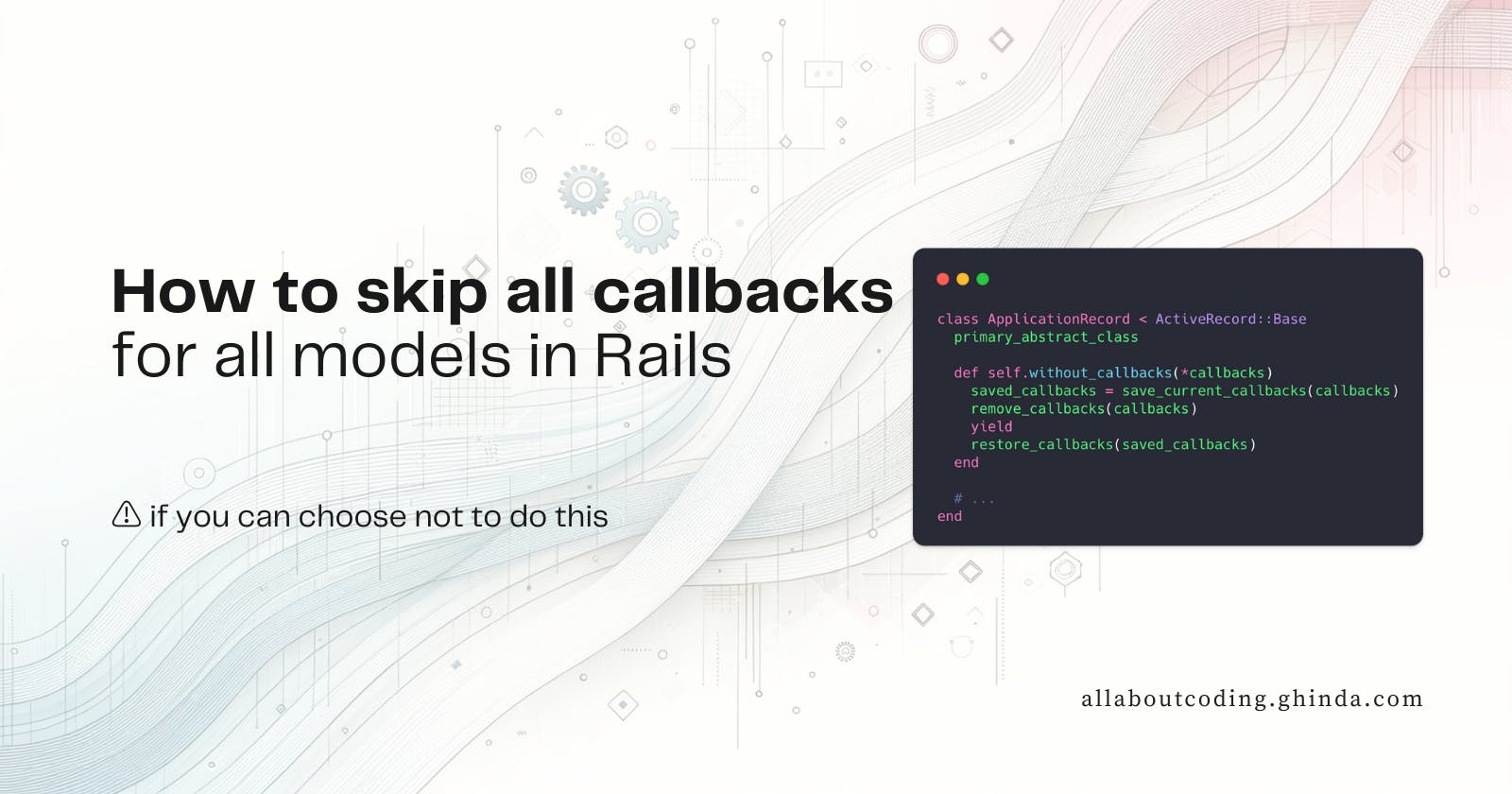 How to skip all callbacks for all models in Rails