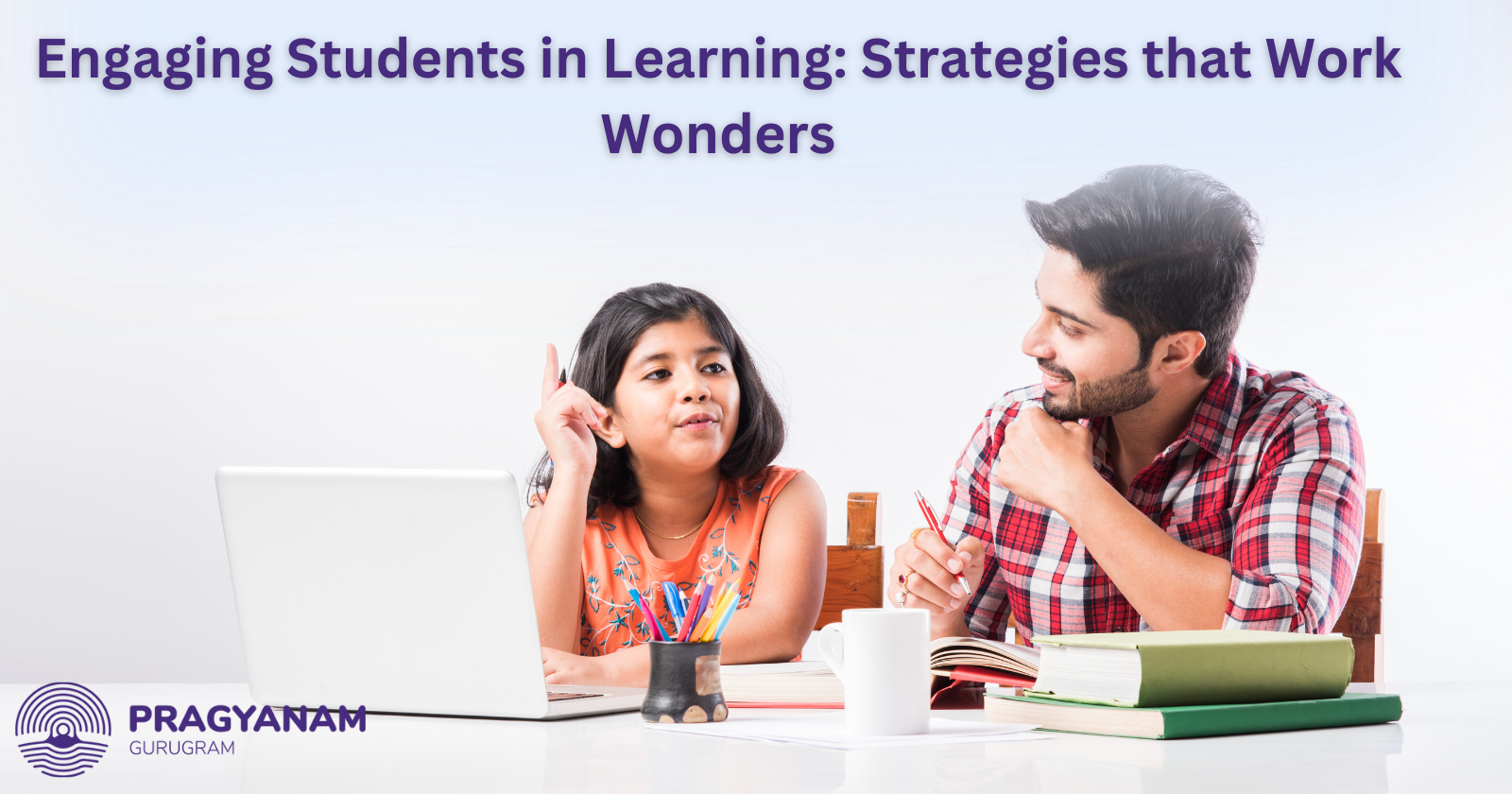 Engaging Students in Learning: Strategies that Work Wonders