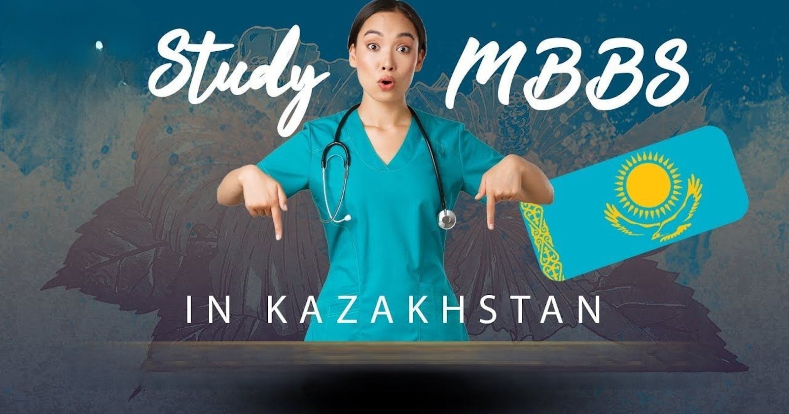 MBBS in Kazakhstan: A Wise Choice for Aspiring Medical Students