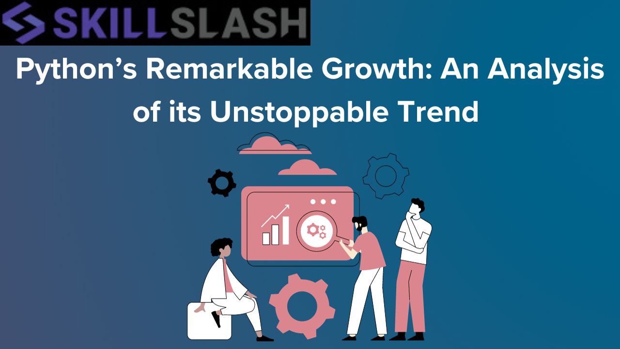 Python’s Remarkable Growth: An Analysis of its Unstoppable Trend