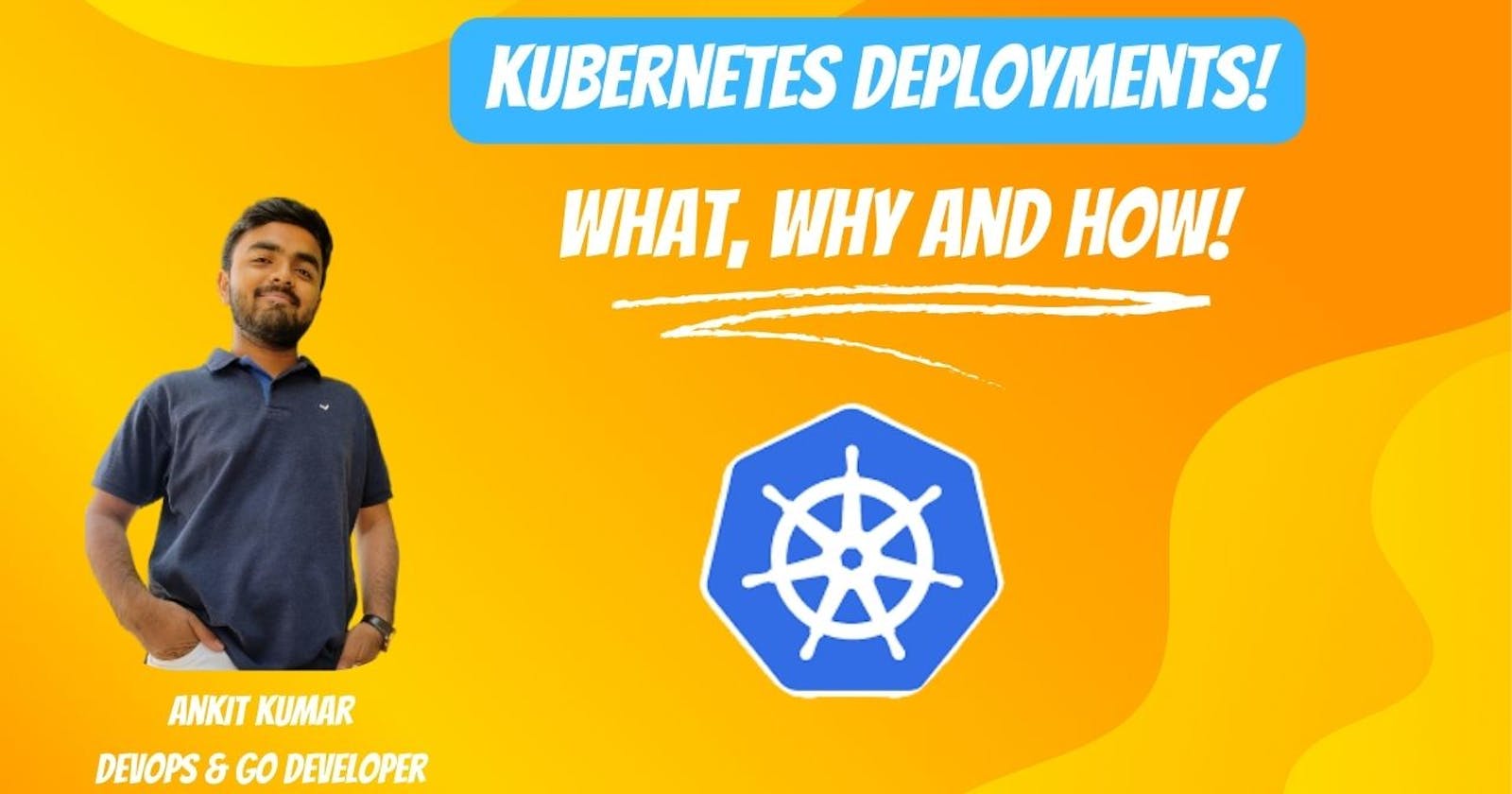 Mastering Kubernetes Deployments: Orchestrating Your Containerized Applications !!