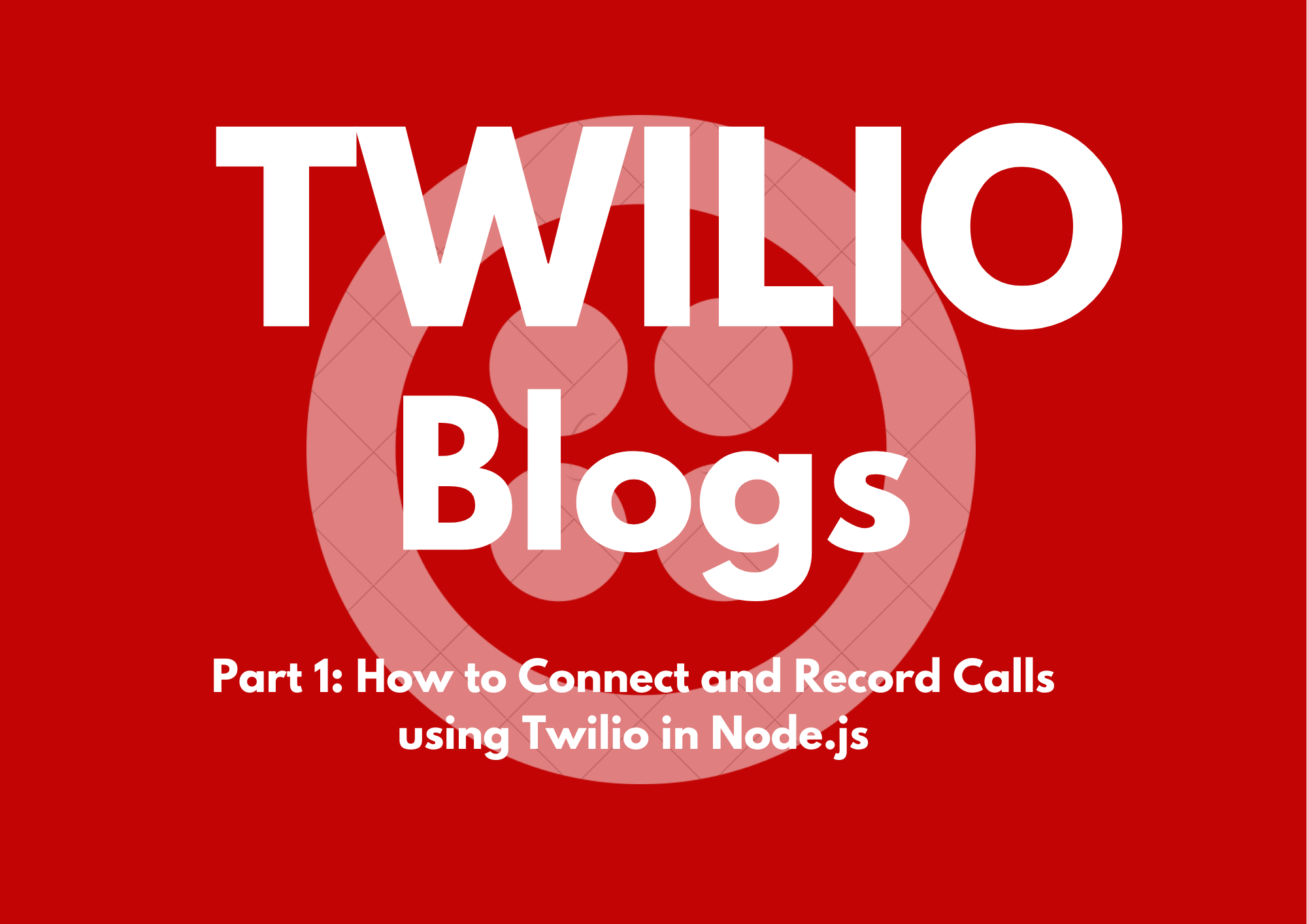 How to Connect and Record Calls using Twilio :Part 1