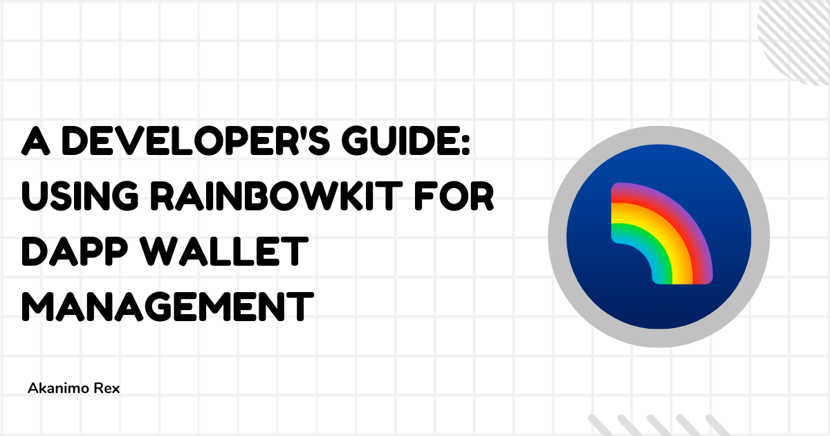 A Developer's Guide: Using RainbowKit for DApp Wallet Management