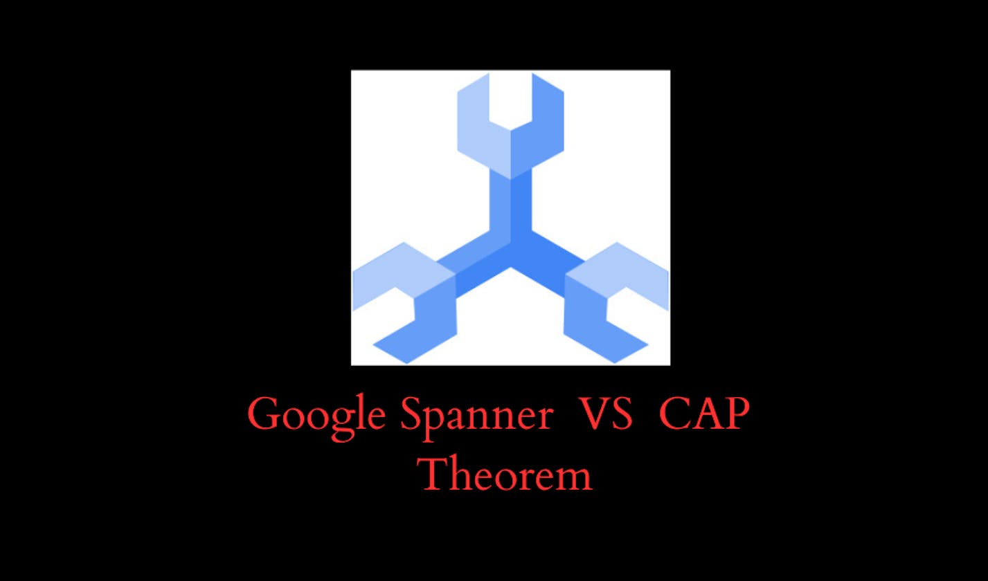 From Theory to Reality: How Google Spanner Challenges the CAP Theorem