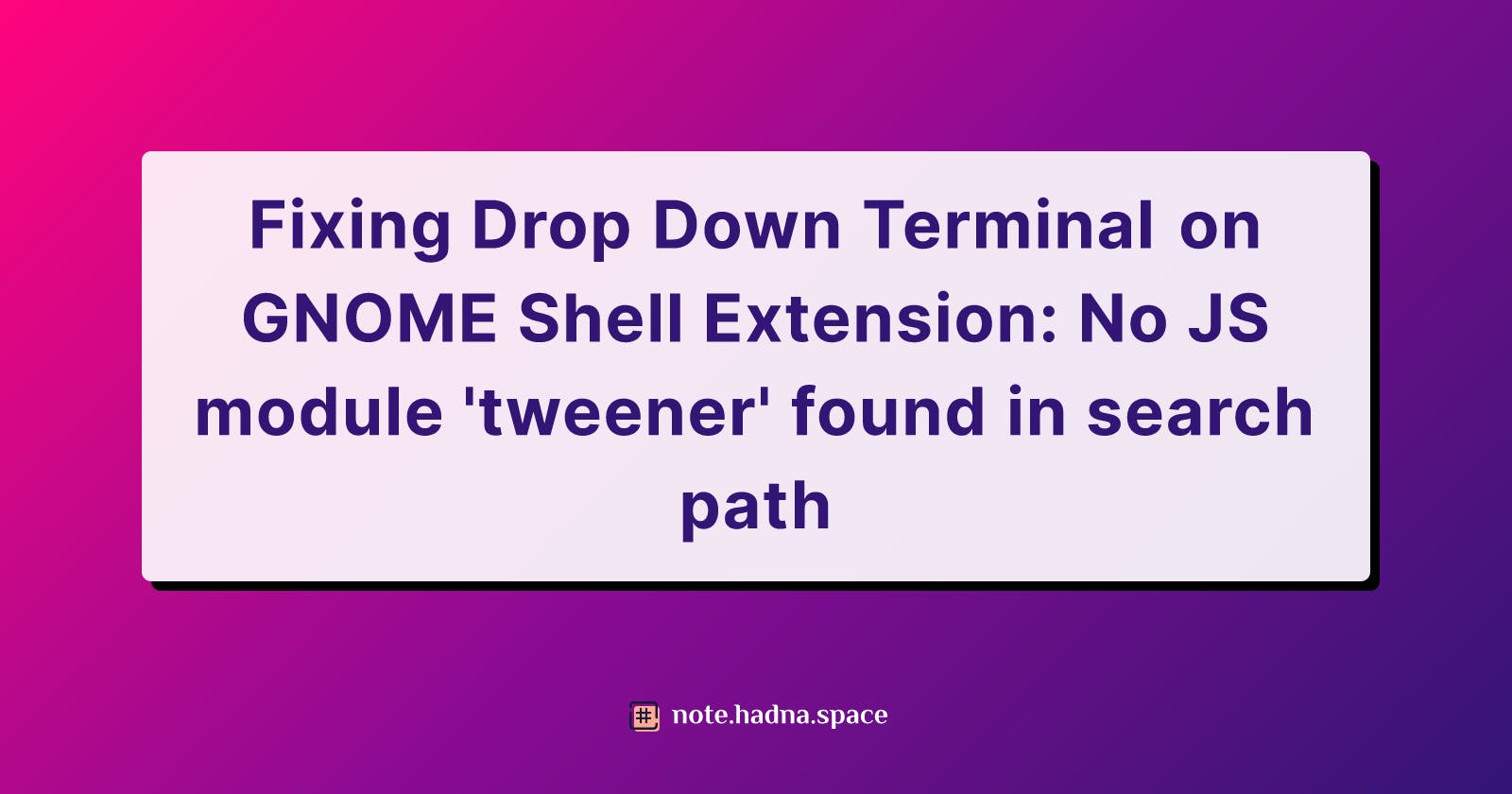 Fixing Drop Down Terminal on GNOME Shell Extension: No JS module 'tweener' found in search path