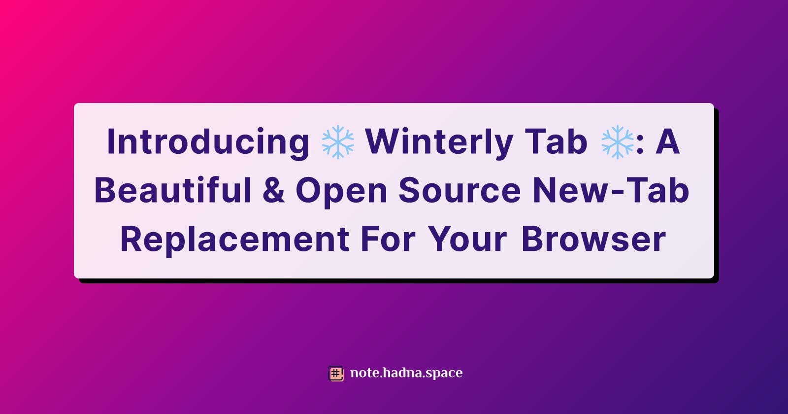 Introducing ❄️ Winterly Tab ❄️: A Beautiful & Open Source New-Tab Replacement For Your Browser